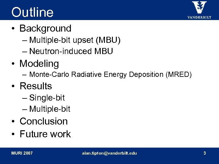 Outline • Background – Multiple-bit upset (MBU) – Neutron-induced MBU • Modeling – Monte-Carlo