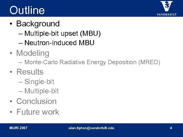 Outline • Background – Multiple-bit upset (MBU) – Neutron-induced MBU • Modeling – Monte-Carlo