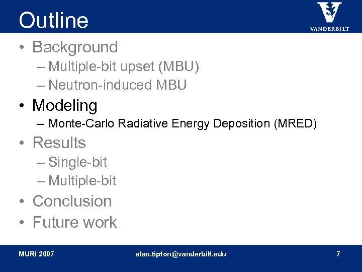 Outline • Background – Multiple-bit upset (MBU) – Neutron-induced MBU • Modeling – Monte-Carlo