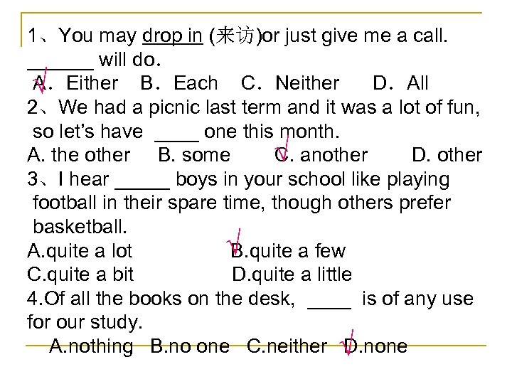 1、You may drop in (来访)or just give me a call. ______ will do． A．Either
