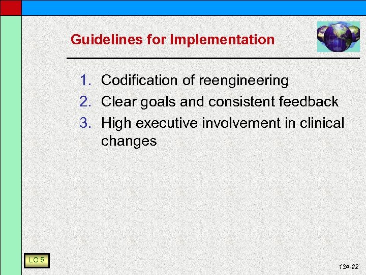Guidelines for Implementation 1. Codification of reengineering 2. Clear goals and consistent feedback 3.