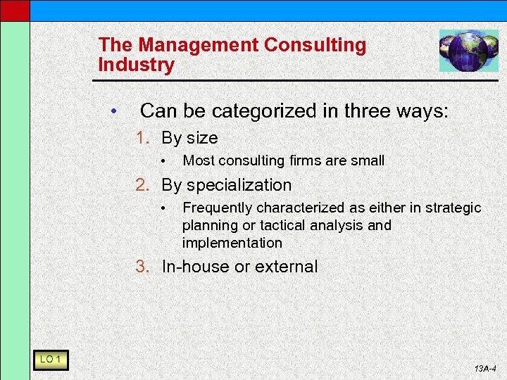 The Management Consulting Industry • Can be categorized in three ways: 1. By size