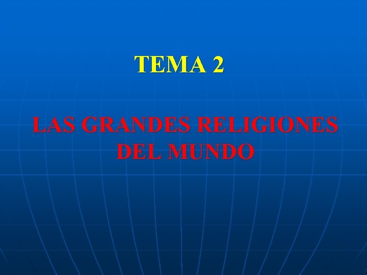 TEMA 2 LAS GRANDES RELIGIONES DEL MUNDO 