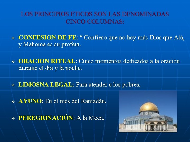 LOS PRINCIPIOS ETICOS SON LAS DENOMINADAS CINCO COLUMNAS: v v CONFESION DE FE: “