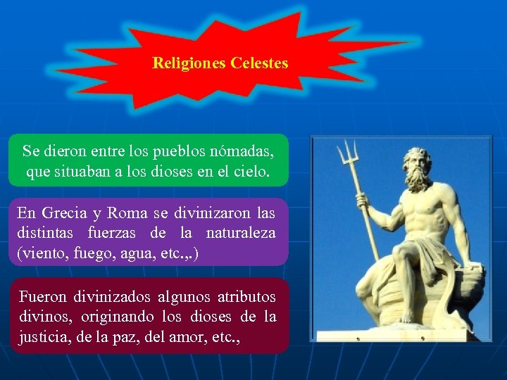 Religiones Celestes Se dieron entre los pueblos nómadas, que situaban a los dioses en