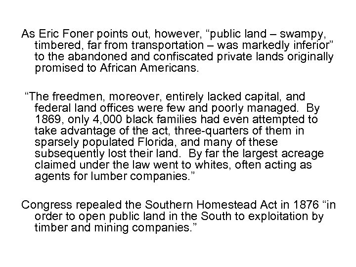 As Eric Foner points out, however, “public land – swampy, timbered, far from transportation