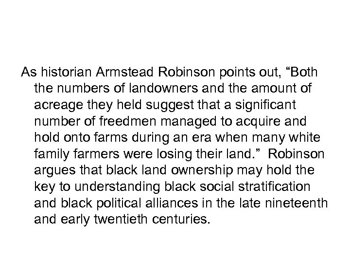 As historian Armstead Robinson points out, “Both the numbers of landowners and the amount