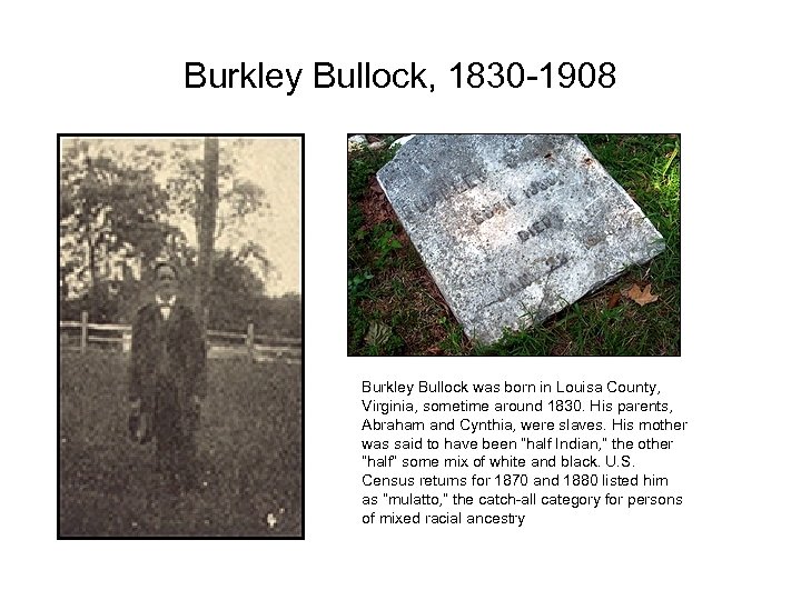 Burkley Bullock, 1830 -1908 Burkley Bullock was born in Louisa County, Virginia, sometime around
