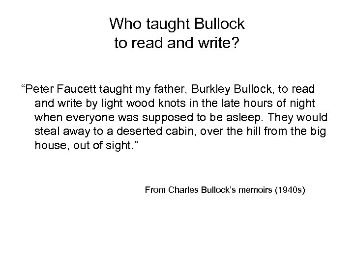Who taught Bullock to read and write? “Peter Faucett taught my father, Burkley Bullock,