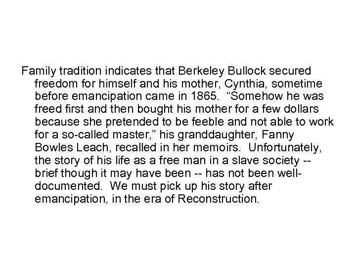 Family tradition indicates that Berkeley Bullock secured freedom for himself and his mother, Cynthia,