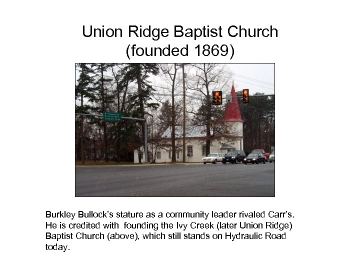 Union Ridge Baptist Church (founded 1869) Burkley Bullock’s stature as a community leader rivaled