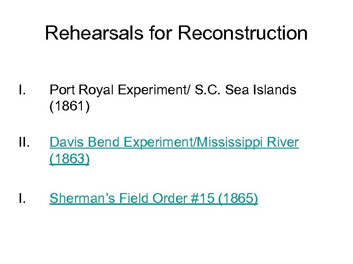 Rehearsals for Reconstruction I. Port Royal Experiment/ S. C. Sea Islands (1861) II. Davis
