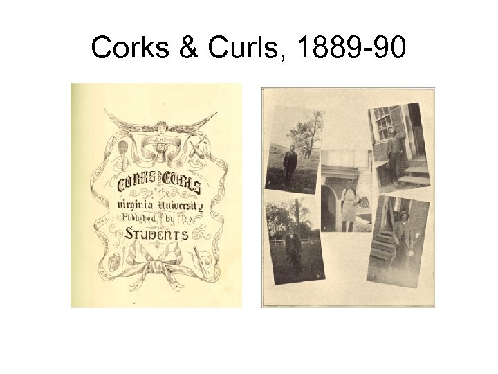 Corks & Curls, 1889 -90 