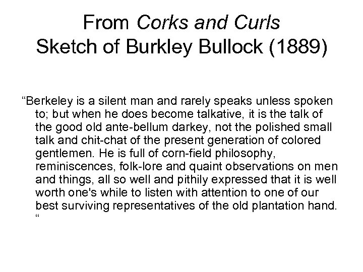 From Corks and Curls Sketch of Burkley Bullock (1889) “Berkeley is a silent man