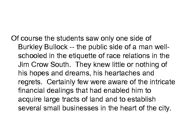 Of course the students saw only one side of Burkley Bullock -- the public