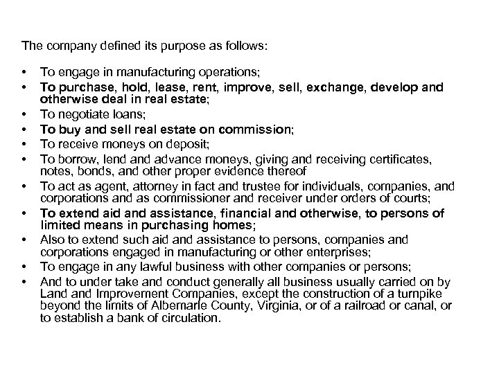 The company defined its purpose as follows: • • • To engage in manufacturing