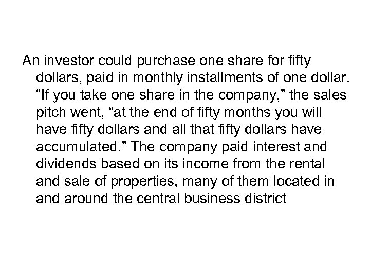 An investor could purchase one share for fifty dollars, paid in monthly installments of