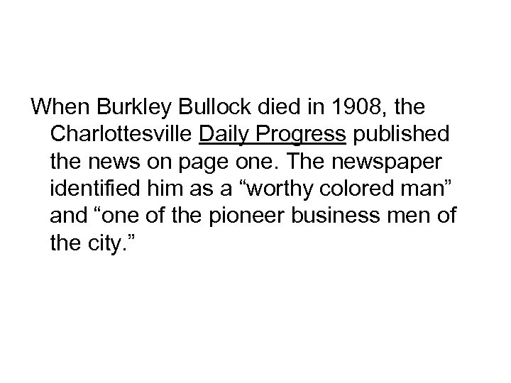 When Burkley Bullock died in 1908, the Charlottesville Daily Progress published the news on