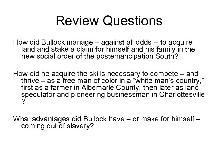 Review Questions How did Bullock manage – against all odds -- to acquire land