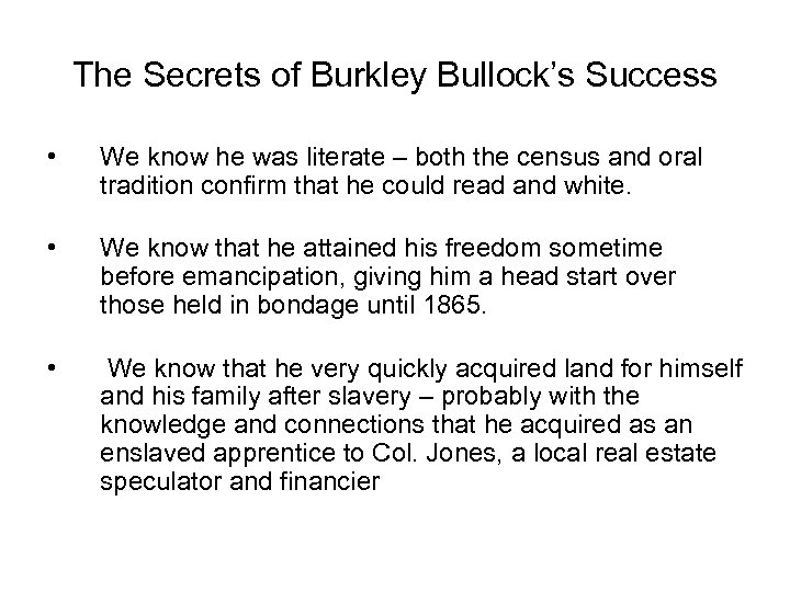 The Secrets of Burkley Bullock’s Success • We know he was literate – both