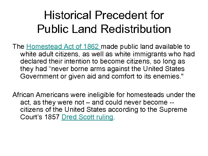 Historical Precedent for Public Land Redistribution The Homestead Act of 1862 made public land