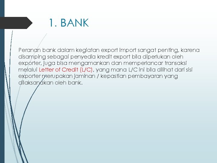 1. BANK Peranan bank dalam kegiatan export import sangat penting, karena disamping sebagai penyedia