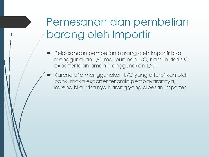 Pemesanan dan pembelian barang oleh Importir Pelaksanaan pembelian barang oleh Importir bisa menggunakan L/C