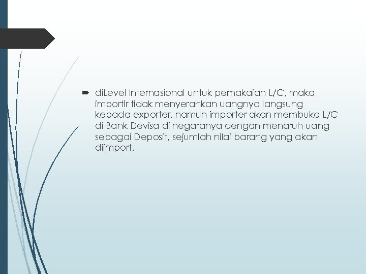  di. Level Internasional untuk pemakaian L/C, maka importir tidak menyerahkan uangnya langsung kepada