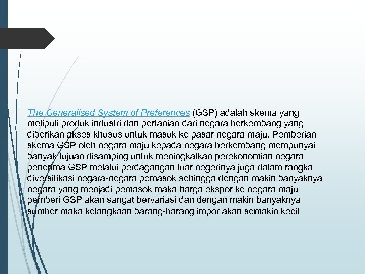 The Generalised System of Preferences (GSP) adalah skema yang meliputi produk industri dan pertanian