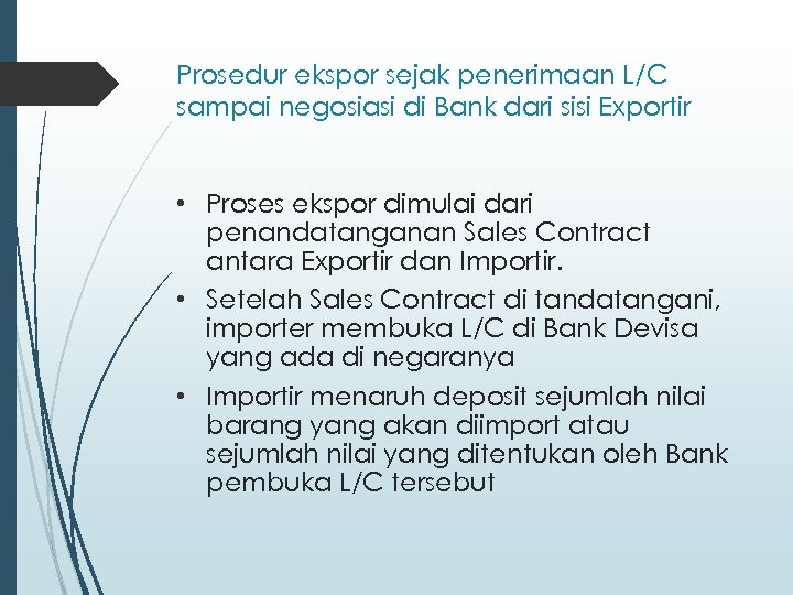 Prosedur ekspor sejak penerimaan L/C sampai negosiasi di Bank dari sisi Exportir • Proses