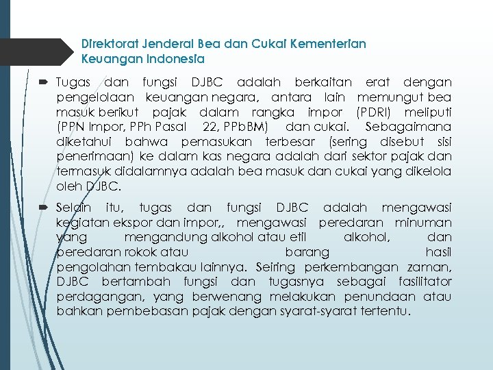 Direktorat Jenderal Bea dan Cukai Kementerian Keuangan Indonesia Tugas dan fungsi DJBC adalah berkaitan