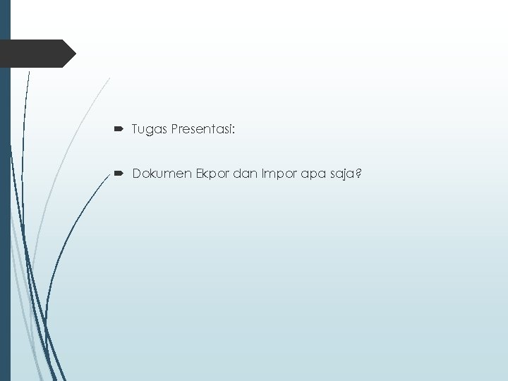  Tugas Presentasi: Dokumen Ekpor dan Impor apa saja? 