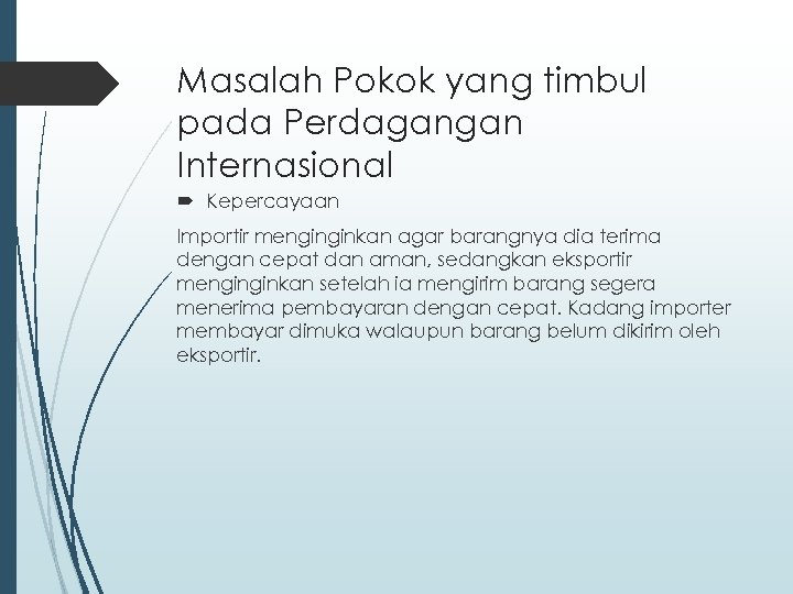 Masalah Pokok yang timbul pada Perdagangan Internasional Kepercayaan Importir menginginkan agar barangnya dia terima