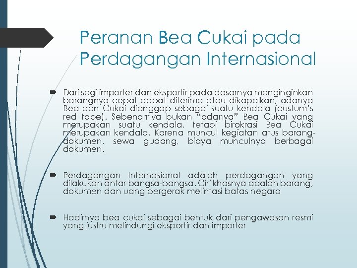 Peranan Bea Cukai pada Perdagangan Internasional Dari segi importer dan eksportir pada dasarnya menginginkan