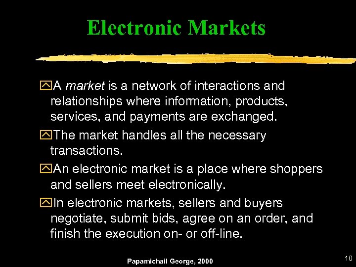 Electronic Markets y. A market is a network of interactions and relationships where information,