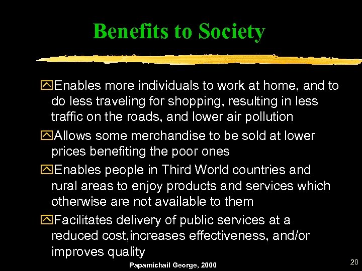 Benefits to Society y. Enables more individuals to work at home, and to do