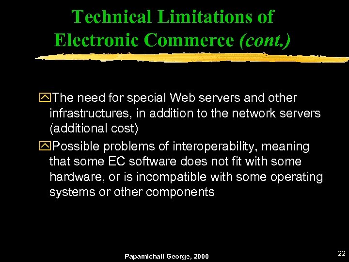 Technical Limitations of Electronic Commerce (cont. ) y. The need for special Web servers