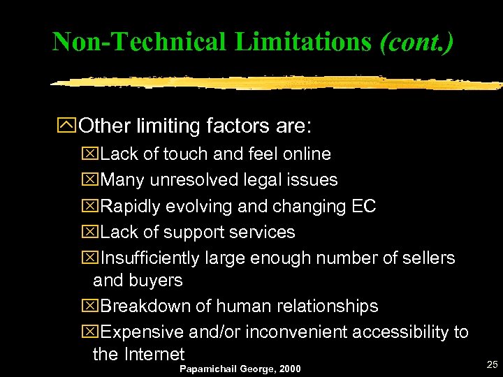 Non-Technical Limitations (cont. ) y. Other limiting factors are: x. Lack of touch and