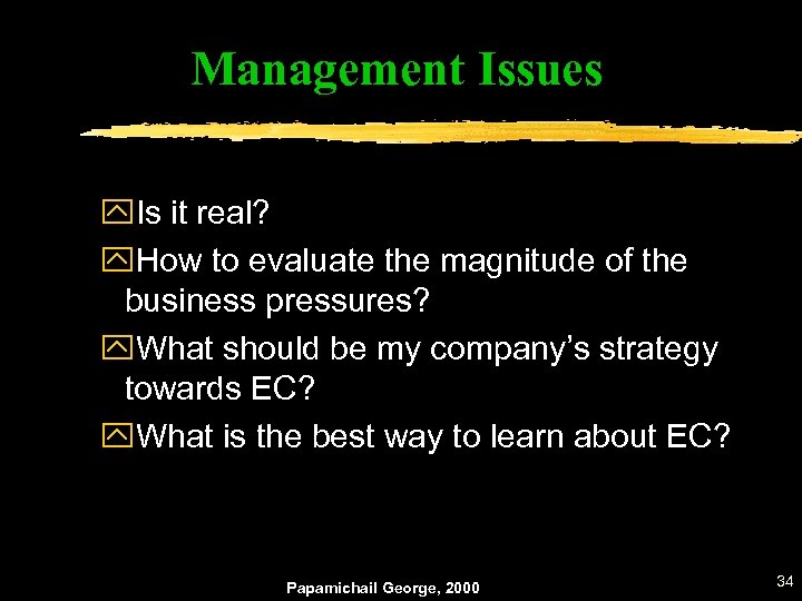 Management Issues y. Is it real? y. How to evaluate the magnitude of the