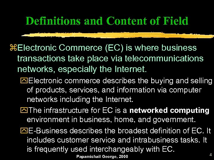 Definitions and Content of Field z. Electronic Commerce (EC) is where business transactions take