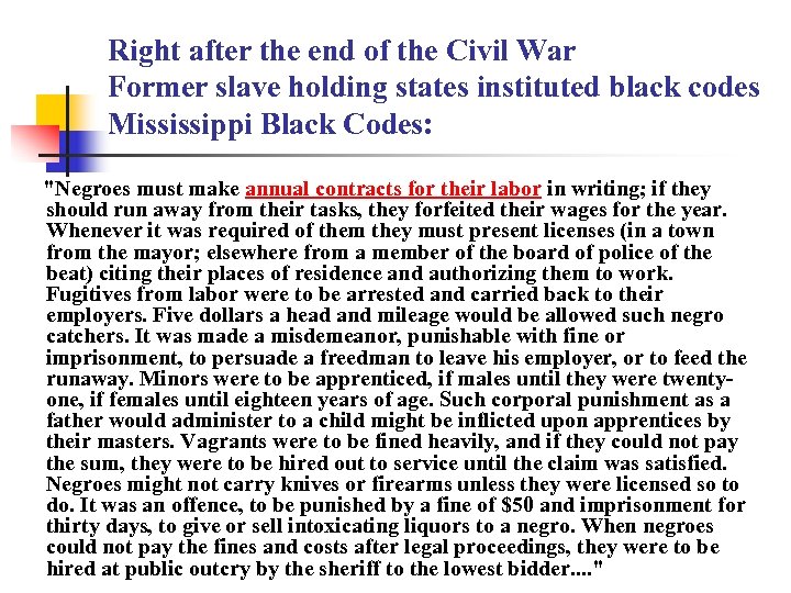 Right after the end of the Civil War Former slave holding states instituted black