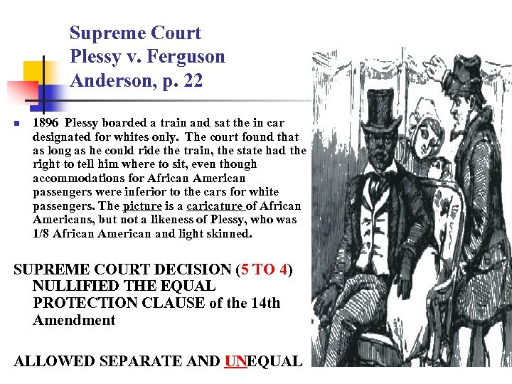 Supreme Court Plessy v. Ferguson Anderson, p. 22 n 1896 Plessy boarded a train
