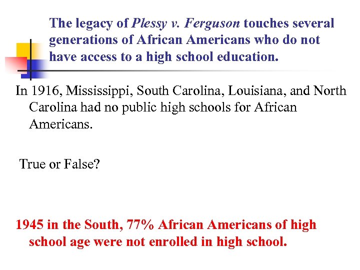 The legacy of Plessy v. Ferguson touches several generations of African Americans who do
