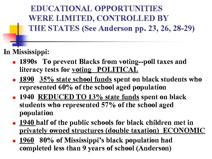  EDUCATIONAL OPPORTUNITIES WERE LIMITED, CONTROLLED BY THE STATES (See Anderson pp. 23, 26,