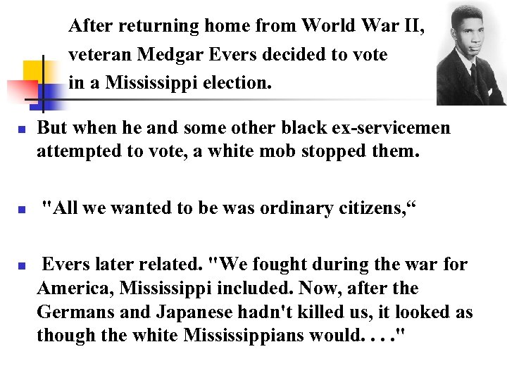 After returning home from World War II, veteran Medgar Evers decided to vote in