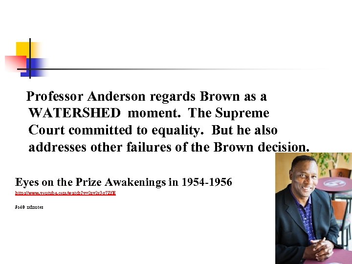  Professor Anderson regards Brown as a WATERSHED moment. The Supreme Court committed to