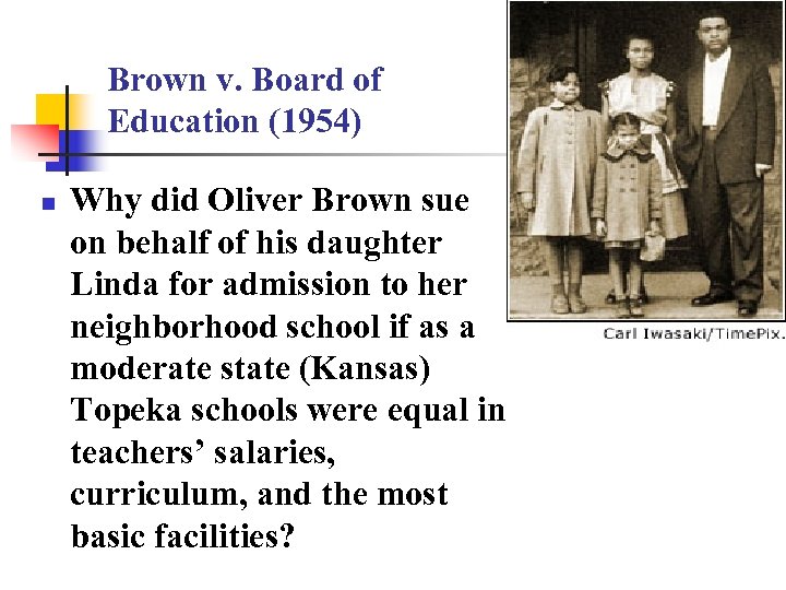 Brown v. Board of Education (1954) n Why did Oliver Brown sue on behalf