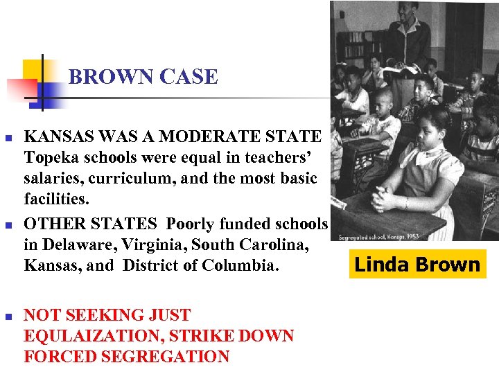 BROWN CASE n n n KANSAS WAS A MODERATE STATE Topeka schools were equal