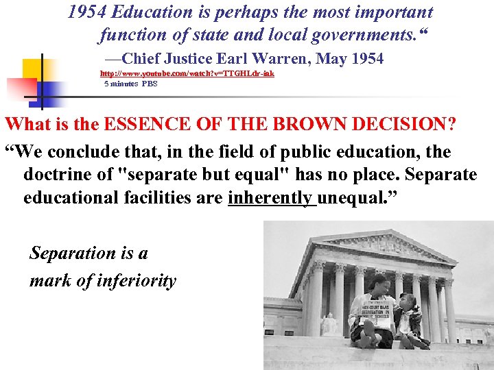 1954 Education is perhaps the most important function of state and local governments. “