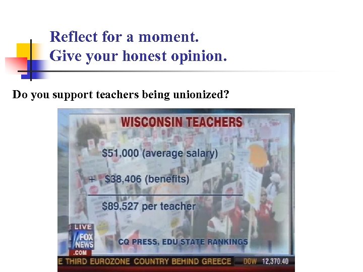 Reflect for a moment. Give your honest opinion. Do you support teachers being unionized?